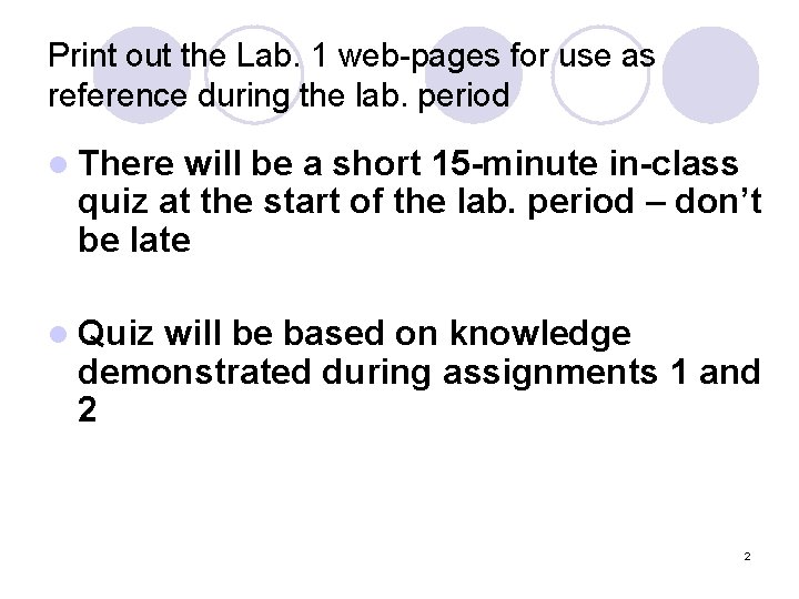 Print out the Lab. 1 web-pages for use as reference during the lab. period