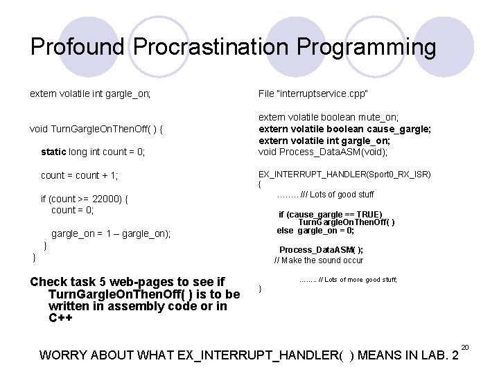 Profound Procrastination Programming extern volatile int gargle_on; void Turn. Gargle. On. Then. Off( )