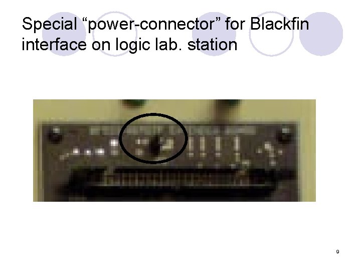 Special “power-connector” for Blackfin interface on logic lab. station 9 