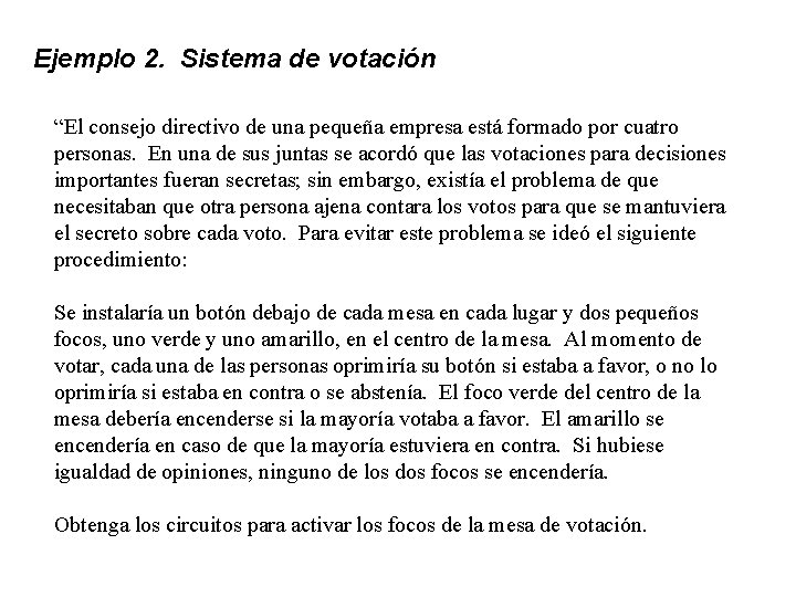 Ejemplo 2. Sistema de votación “El consejo directivo de una pequeña empresa está formado