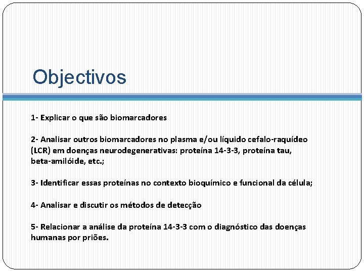 Objectivos 1 - Explicar o que são biomarcadores 2 - Analisar outros biomarcadores no