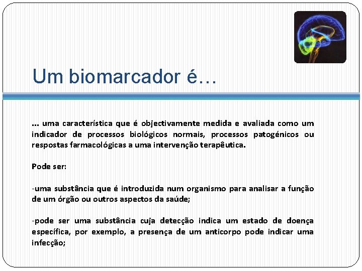 Um biomarcador é…. . . uma característica que é objectivamente medida e avaliada como