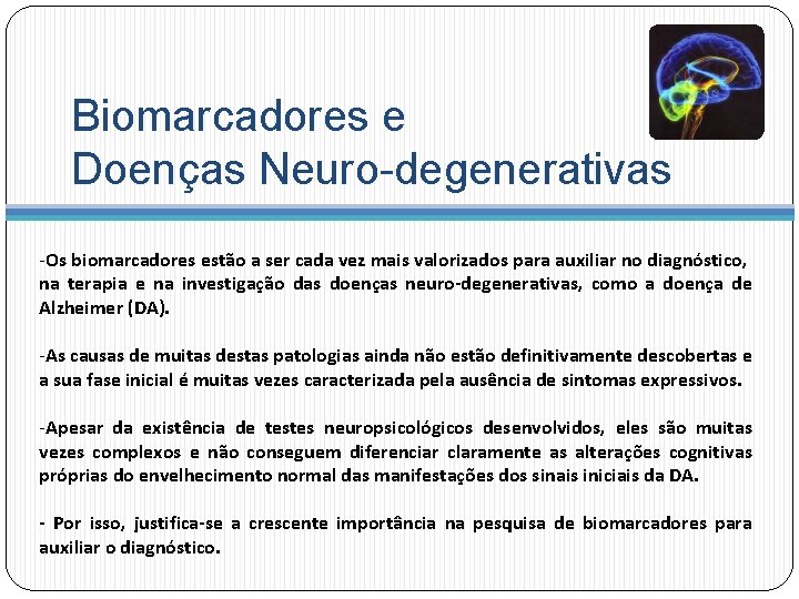 Biomarcadores e Doenças Neuro-degenerativas -Os biomarcadores estão a ser cada vez mais valorizados para