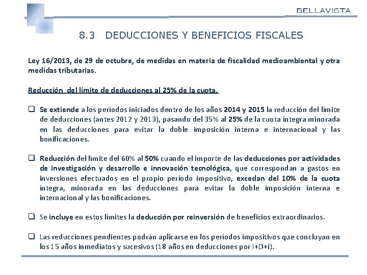 8. 3 DEDUCCIONES Y BENEFICIOS FISCALES Ley 16/2013, de 29 de octubre, de medidas