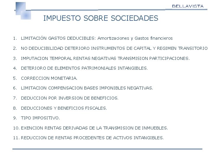 IMPUESTO SOBRE SOCIEDADES 1. LIMITACIÓN GASTOS DEDUCIBLES: Amortizaciones y Gastos financieros 2. NO DEDUCIBILIDAD