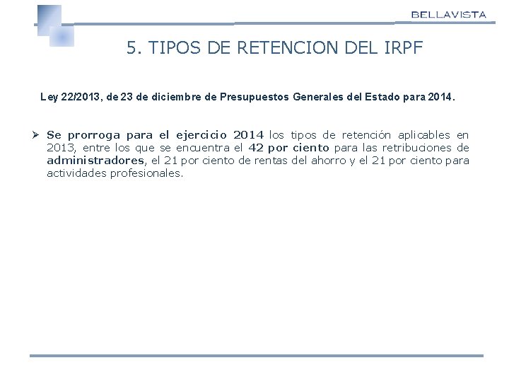 5. TIPOS DE RETENCION DEL IRPF Ley 22/2013, de 23 de diciembre de Presupuestos