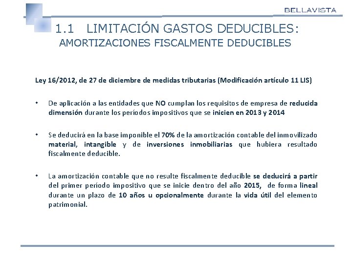 1. 1 LIMITACIÓN GASTOS DEDUCIBLES: AMORTIZACIONES FISCALMENTE DEDUCIBLES Ley 16/2012, de 27 de diciembre