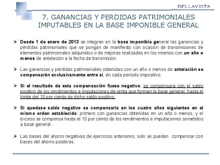 7. GANANCIAS Y PERDIDAS PATRIMONIALES IMPUTABLES EN LA BASE IMPONIBLE GENERAL Ø Desde 1