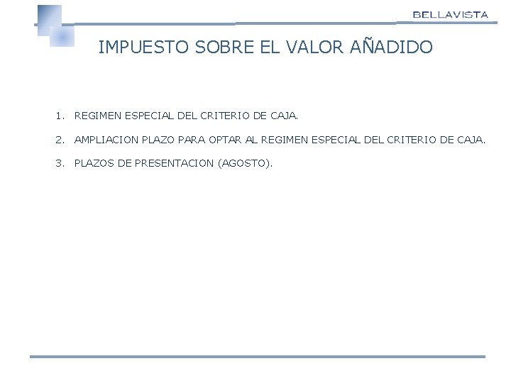 IMPUESTO SOBRE EL VALOR AÑADIDO 1. REGIMEN ESPECIAL DEL CRITERIO DE CAJA. 2. AMPLIACION