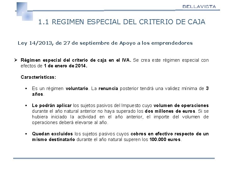 1. 1 REGIMEN ESPECIAL DEL CRITERIO DE CAJA Ley 14/2013, de 27 de septiembre