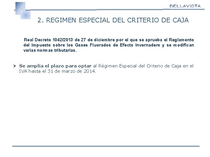 2. REGIMEN ESPECIAL DEL CRITERIO DE CAJA Real Decreto 1042/2013 de 27 de diciembre