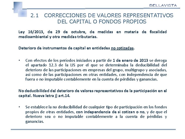 2. 1 CORRECCIONES DE VALORES REPRESENTATIVOS DEL CAPITAL O FONDOS PROPIOS Ley 16/2013, de