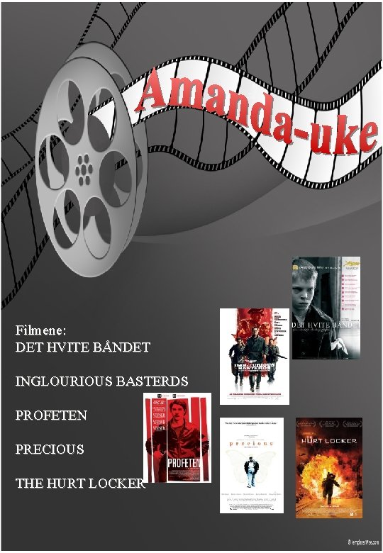 Filmene: DET HVITE BÅNDET INGLOURIOUS BASTERDS PROFETEN PRECIOUS THE HURT LOCKER Filmene: DET HVITE BÅNDET INGLOURIOUS BASTERDS PROFETEN PRECIOUS THE HURT LOCKER