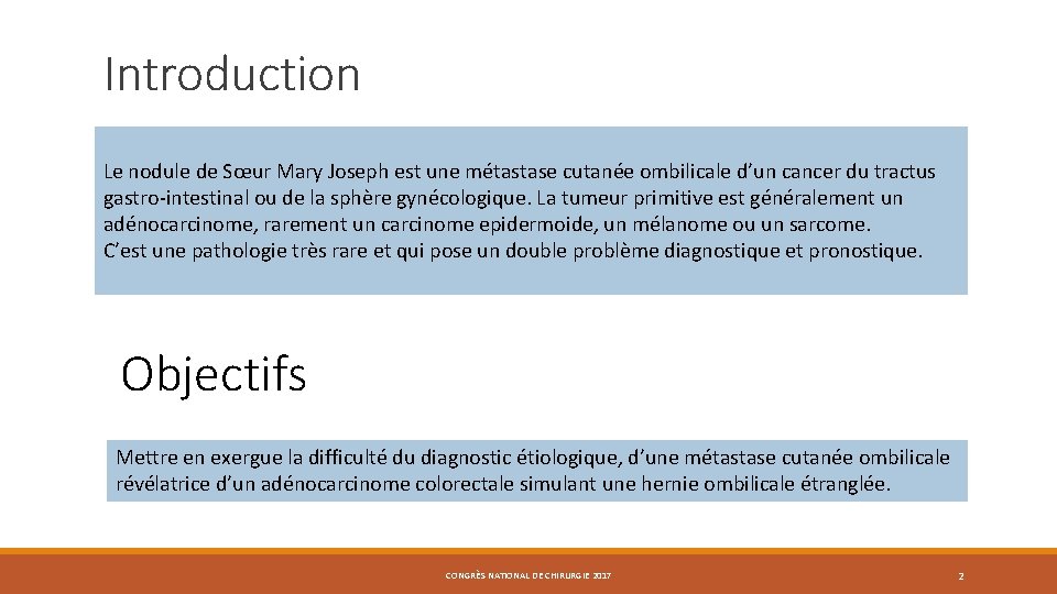 Introduction Le nodule de Sœur Mary Joseph est une métastase cutanée ombilicale d’un cancer