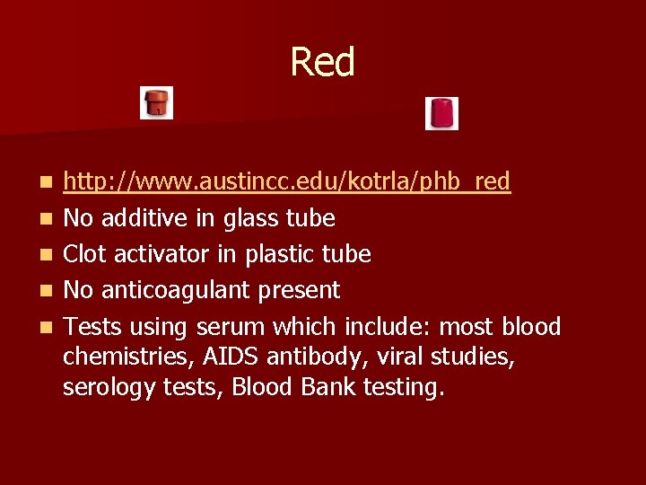 Red n n n http: //www. austincc. edu/kotrla/phb_red No additive in glass tube Clot