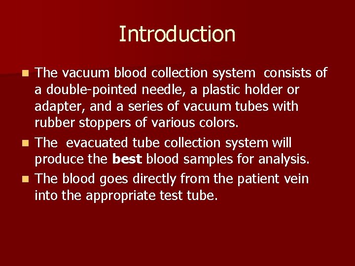 Introduction The vacuum blood collection system consists of a double-pointed needle, a plastic holder