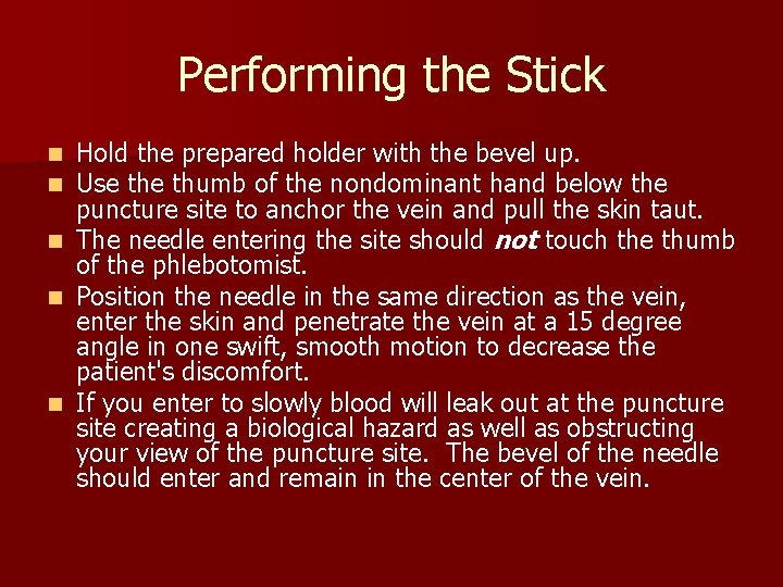 Performing the Stick Hold the prepared holder with the bevel up. Use thumb of