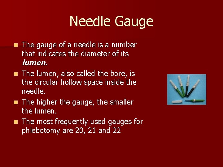 Needle Gauge n The gauge of a needle is a number that indicates the