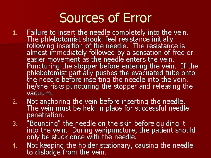 Sources of Error 1. 2. 3. 4. Failure to insert the needle completely into
