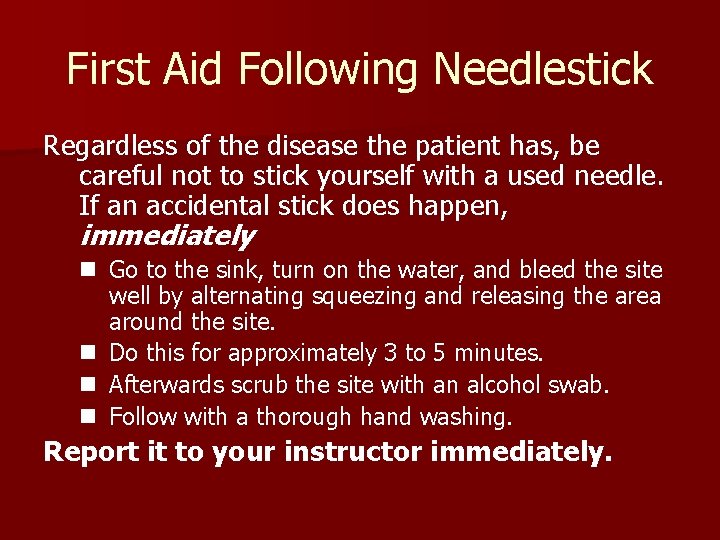 First Aid Following Needlestick Regardless of the disease the patient has, be careful not