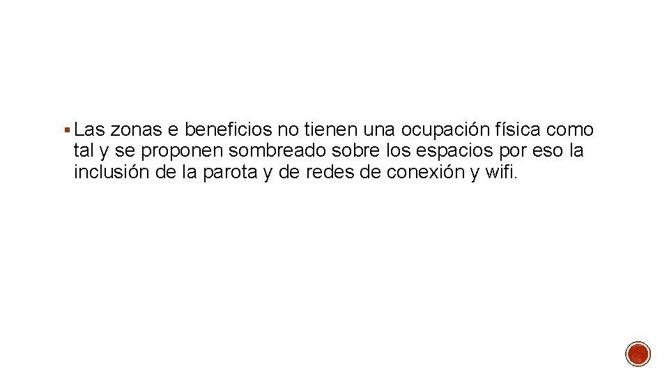 § Las zonas e beneficios no tienen una ocupación física como tal y se