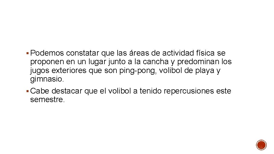 § Podemos constatar que las áreas de actividad física se proponen en un lugar