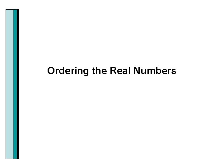 Ordering the Real Numbers 