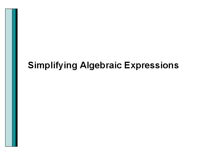 Simplifying Algebraic Expressions 