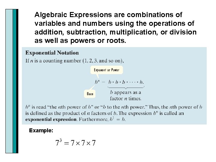 Algebraic Expressions are combinations of variables and numbers using the operations of addition, subtraction,