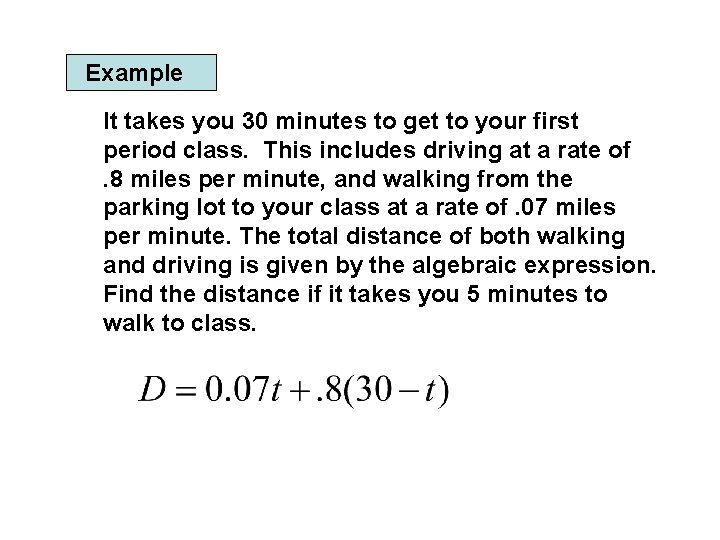 Example It takes you 30 minutes to get to your first period class. This