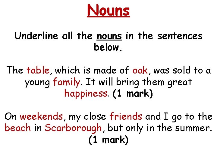 Nouns Underline all the nouns in the sentences below. The table, which is made