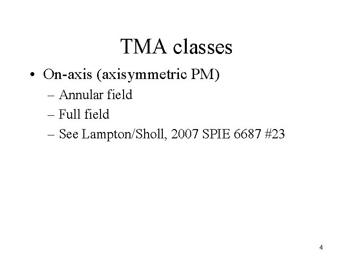 TMA classes • On-axis (axisymmetric PM) – Annular field – Full field – See