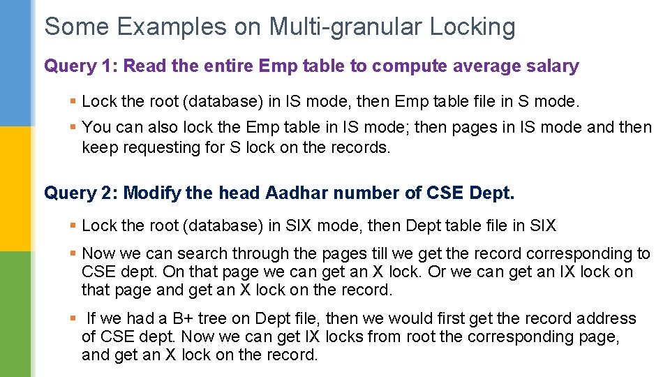 Some Examples on Multi-granular Locking Query 1: Read the entire Emp table to compute