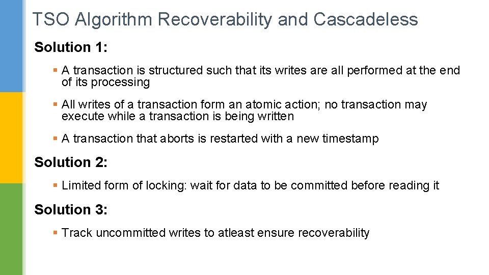 TSO Algorithm Recoverability and Cascadeless Solution 1: § A transaction is structured such that
