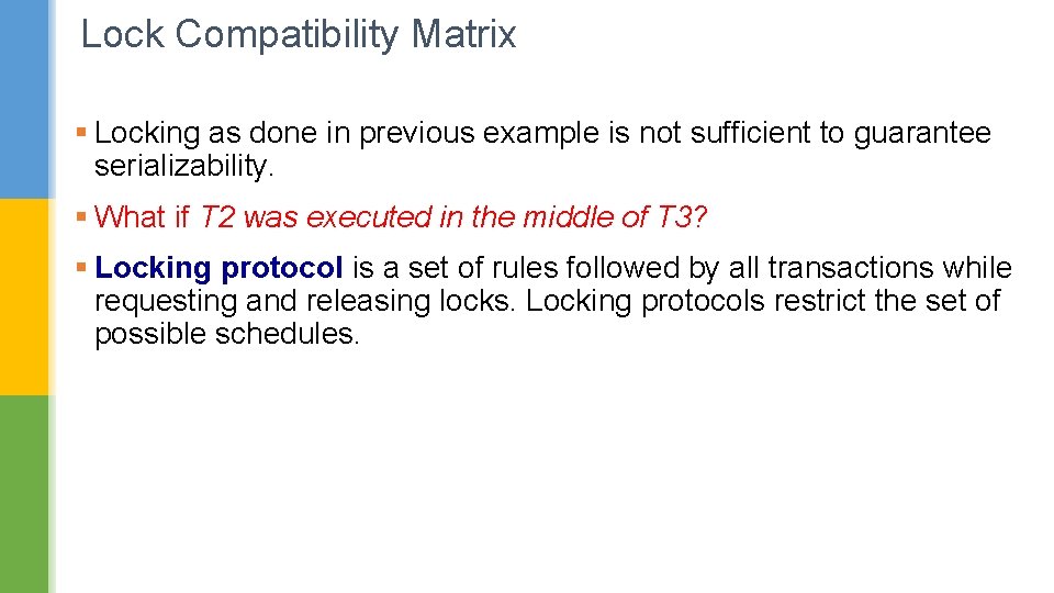 Lock Compatibility Matrix § Locking as done in previous example is not sufficient to