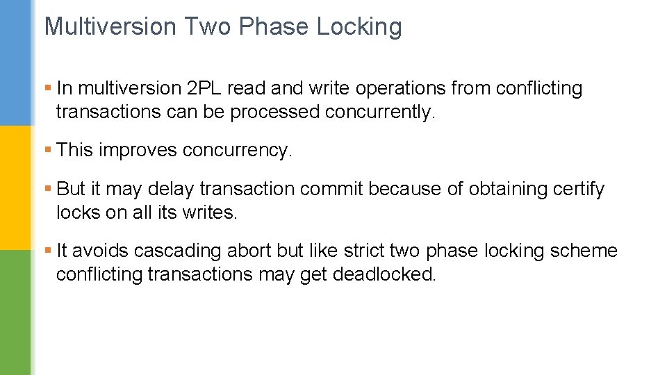 Multiversion Two Phase Locking § In multiversion 2 PL read and write operations from