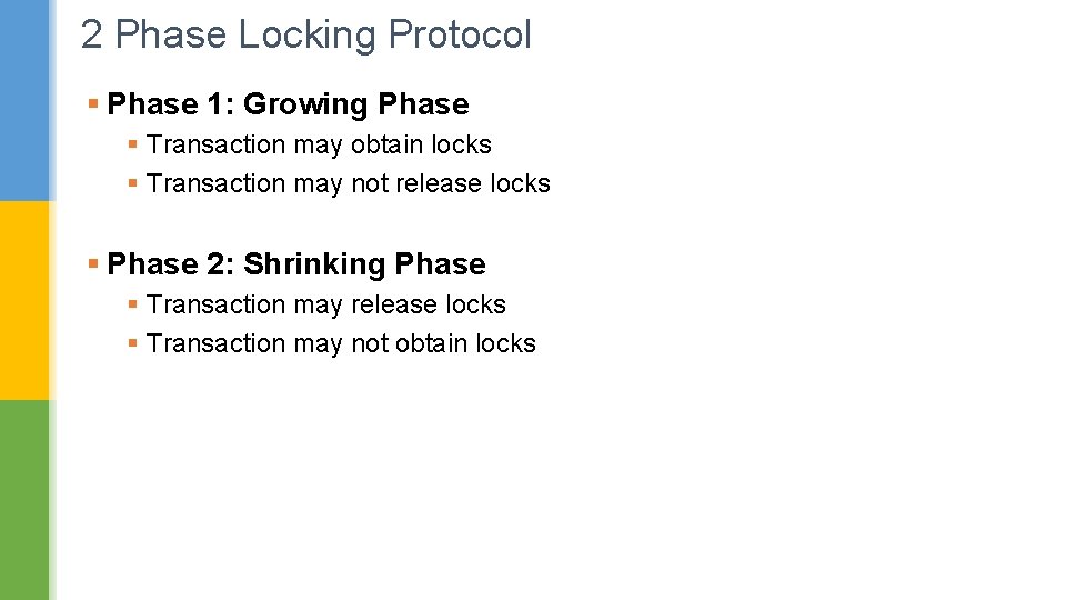 2 Phase Locking Protocol § Phase 1: Growing Phase § Transaction may obtain locks