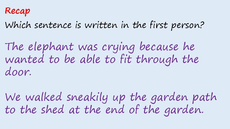 Recap Which sentence is written in the first person? The elephant was crying because