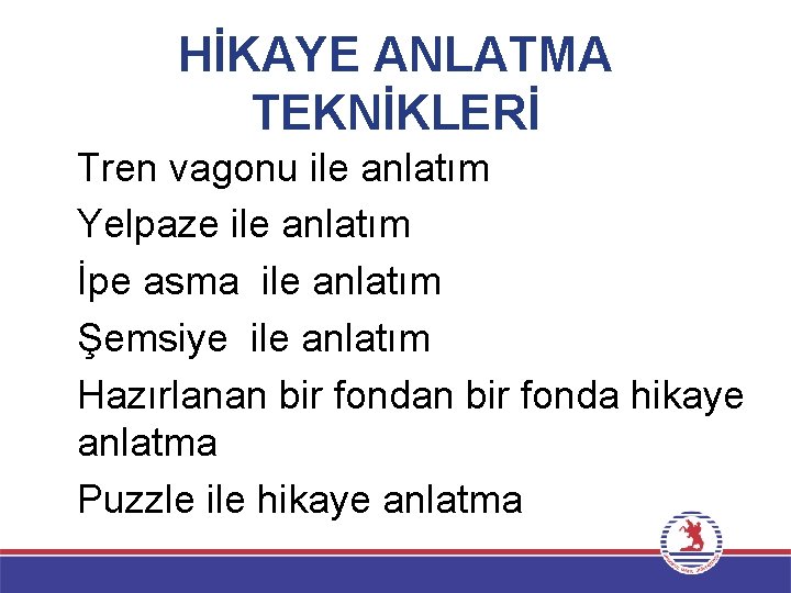 HİKAYE ANLATMA TEKNİKLERİ Tren vagonu ile anlatım Yelpaze ile anlatım İpe asma ile anlatım