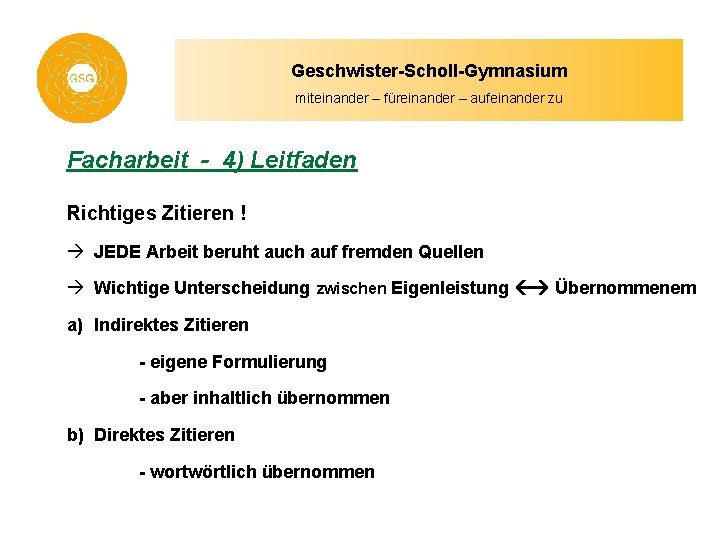 Geschwister-Scholl-Gymnasium miteinander – füreinander – aufeinander zu Facharbeit - 4) Leitfaden Richtiges Zitieren !