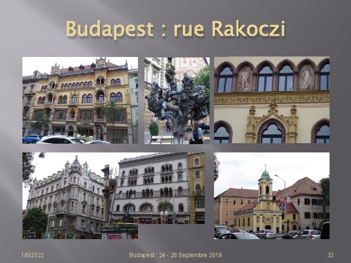 Budapest : rue Rakoczi 1/6/2022 Budapest : 24 - 28 Septembre 2019 33 