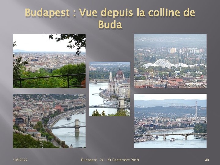 Budapest : Vue depuis la colline de Buda 1/6/2022 Budapest : 24 - 28