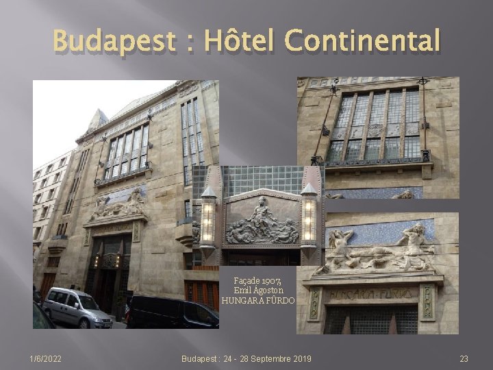 Budapest : Hôtel Continental Façade 1907, Emil Ágoston HUNGARA FÛRDO 1/6/2022 Budapest : 24
