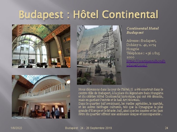 Budapest : Hôtel Continental Hotel Budapest Adresse : Budapest, Dohány u. 42, 1074 Hongrie