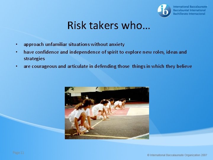 Risk takers who… • • • approach unfamiliar situations without anxiety have confidence and