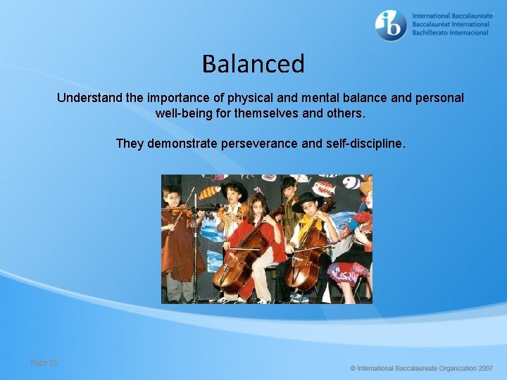 Balanced Understand the importance of physical and mental balance and personal well-being for themselves