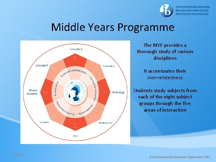 Middle Years Programme The MYP provides a thorough study of various disciplines It accentuates
