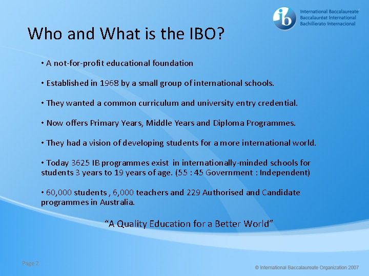 Who and What is the IBO? • A not-for-profit educational foundation • Established in