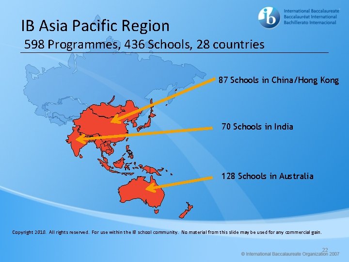 IB Asia Pacific Region 598 Programmes, 436 Schools, 28 countries 87 Schools in China/Hong