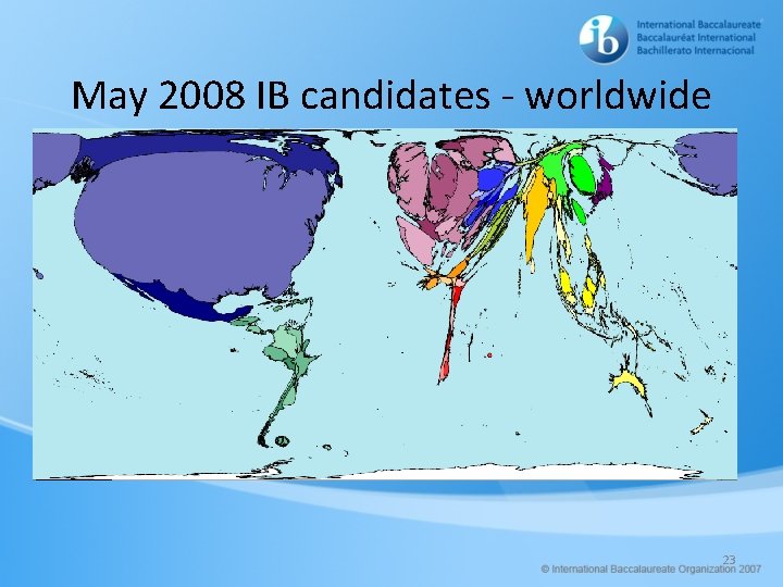 May 2008 IB candidates - worldwide 23 